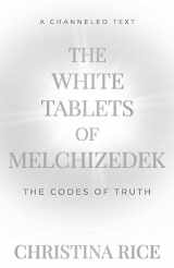 9781959513049-1959513044-The White Tablets of Melchizedek: The Codes of Truth