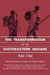 9781604731842-1604731842-The Transformation of the Southeastern Indians, 1540-1760 (Chancellor Porter L. Fortune Symposium in Southern History Series)