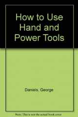 9780064634137-0064634132-How to Use Hand and Power Tools