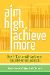 9781416614678-1416614672-Aim High, Achieve More: How to Transform Urban Schools Through Fearless Leadership