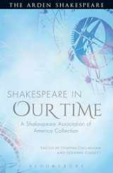 9781472520425-1472520424-Shakespeare in Our Time: A Shakespeare Association of America Collection