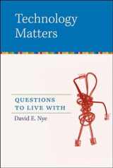 9780262640671-0262640678-Technology Matters: Questions to Live With (Mit Press)