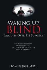 9781545608661-1545608660-Waking Up Blind: Lawsuits over Eye Surgery