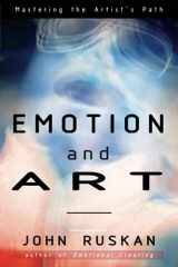9780962929540-0962929549-EMOTION and ART: Mastering The Artist's Path