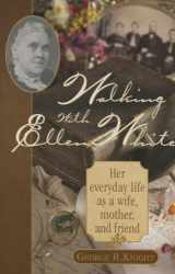 9780828014298-0828014299-Walking with Ellen White: The Human Interest Story