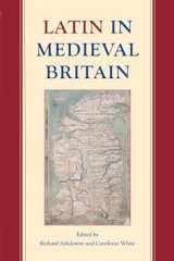 9780197266083-0197266088-Latin in Medieval Britain (Proceedings of the British Academy)