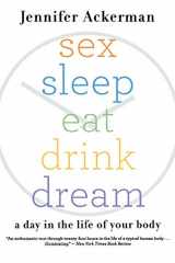9780547085609-0547085605-Sex Sleep Eat Drink Dream: A Day in the Life of Your Body