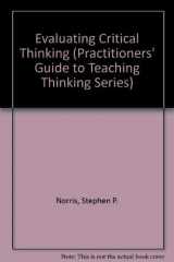 9780894553806-0894553801-Evaluating Critical Thinking (Practitioner Guide to Teaching Thinking Series)