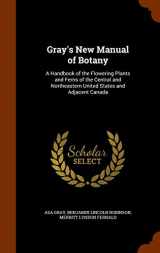 9781343610040-1343610044-Gray's New Manual of Botany: A Handbook of the Flowering Plants and Ferns of the Central and Northeastern United States and Adjacent Canada