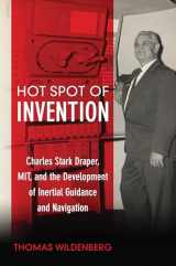 9781682474693-1682474690-Hot Spot of Invention: Charles Stark Draper, MIT, and the Development of Inertial Guidance and Navigation