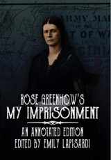 9780578866055-0578866056-Rose Greenhow's My Imprisonment: An Annotated Edition