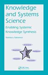 9781466593008-1466593008-Knowledge and Systems Science: Enabling Systemic Knowledge Synthesis