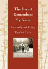 9780816526277-0816526273-The Desert Remembers My Name: On Family and Writing (Camino del Sol)