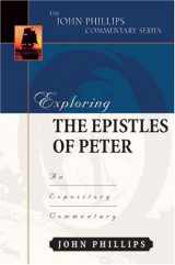 9780825433825-0825433827-Exploring the Epistles of Peter (John Phillips Commentary Series) (The John Phillips Commentary Series)
