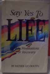 9780932194466-093219446X-Say Yes to Life: Daily Meditations for Recovery