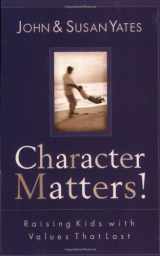 9780801064104-0801064104-Character Matters!: Raising Kids with Values That Last