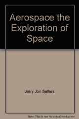 9780072941333-0072941332-Aerospace the Exploration of Space