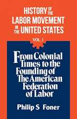 9780717803767-0717803767-History of the Labor Movement in the United States, Vol. 1: From Colonial Times to the Founding of the American Federation of Labor