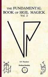 9781912461257-1912461250-The Fundamental Book of Sigil Magick Vol.2