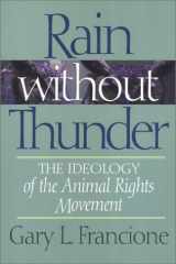 9781566394604-1566394600-Rain Without Thunder: The Ideology of the Animal Rights Movement