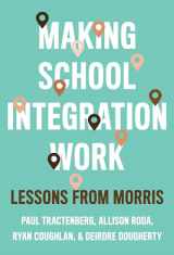 9780807763636-0807763632-Making School Integration Work: Lessons from Morris