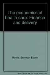 9780821107256-0821107259-The economics of health care: Finance and delivery