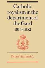 9780521522304-0521522307-Catholic Royalism in the Department of the Gard 1814–1852