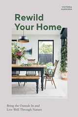 9781787136656-1787136655-Rewild Your Home: Bring the Outside In and Living Well Through Nature