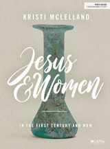 9781535992039-1535992034-Jesus and Women - Bible Study Book: In the First Century and Now