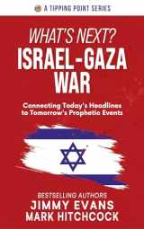 9781960870131-1960870130-What's Next? Israel-Gaza War: Connecting Today's Headlines to Tomorrow's Prophetic Events (Tipping Point)