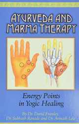 9780940985599-0940985594-Ayurveda and Marma Therapy: Energy Points in Yogic Healing