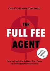9781544536637-1544536631-The Full Fee Agent: How to Stack the Odds in Your Favor as a Real Estate Professional