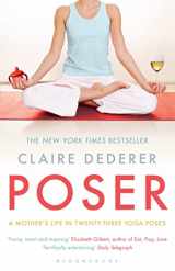 9781408822043-1408822040-Poser: A Mother's Life in Twenty-Three Yoga Poses