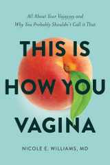 9781626348783-1626348782-This is How You Vagina: All About Your Vajayjay and Why You Probably Shouldn't Call it That