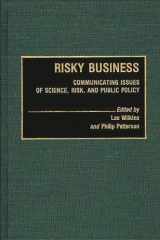 9780313266010-0313266018-Risky Business: Communicating Issues of Science, Risk, and Public Policy (Contributions to the Study of Mass Media and Communications)