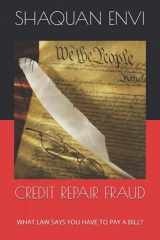 9781737292708-173729270X-CREDIT REPAIR FRAUD: WHAT LAW SAYS YOU HAVE TO PAY A BILL?