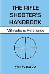 9781548801588-1548801585-The Rifle Shooter's Handbook: Milliradians Reference