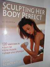 9780736044691-0736044698-Sculpting Her Body Perfect