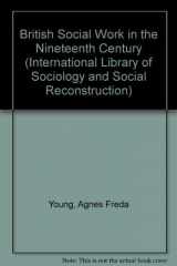 9780313243905-0313243905-British Social Work in the Nineteenth Century. (International Library of Sociology and Social Reconstruction)