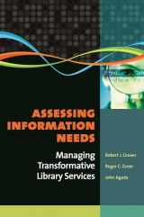 9781591587972-1591587972-Assessing Information Needs: Managing Transformative Library Services