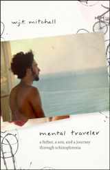 9780226695938-022669593X-Mental Traveler: A Father, a Son, and a Journey through Schizophrenia