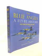 9780760322161-0760322163-The Blue Angels: A Fly-by History: Sixty Years of Aerial Excellence