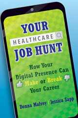 9781640551756-1640551751-Your Healthcare Job Hunt: How Your Digital Presence Can Make or Break Your Career (Ache Management)