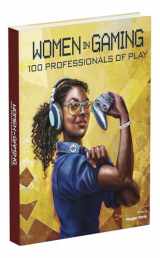 9780744019537-0744019532-Women in Gaming: 100 Professionals of Play