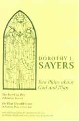 9780939218196-0939218194-Two Plays About God and Man: The Devil to Pay, He That Should Come