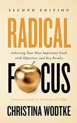 9781955469012-1955469016-Radical Focus SECOND EDITION: Achieving Your Goals with Objectives and Key Results