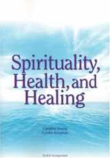 9780763740245-0763740241-Spirituality, Health and Healing