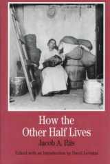 9780312128098-0312128096-How the Other Half Lives: Studies Among the Tenements of New York With Introductory Chapters and a Riis Chronology (Bedford Series in History and Culture)