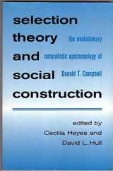 9780791450567-0791450562-Selection Theory and Social Constr: The Evolutionary Naturalistic Epistemology of Donald T. Campbell (Suny Philosophy and Biology)