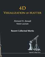 9781783265053-1783265051-4D VISUALIZATION OF MATTER: RECENT COLLECTED WORKS OF AHMED H ZEWAIL, NOBEL LAUREATE